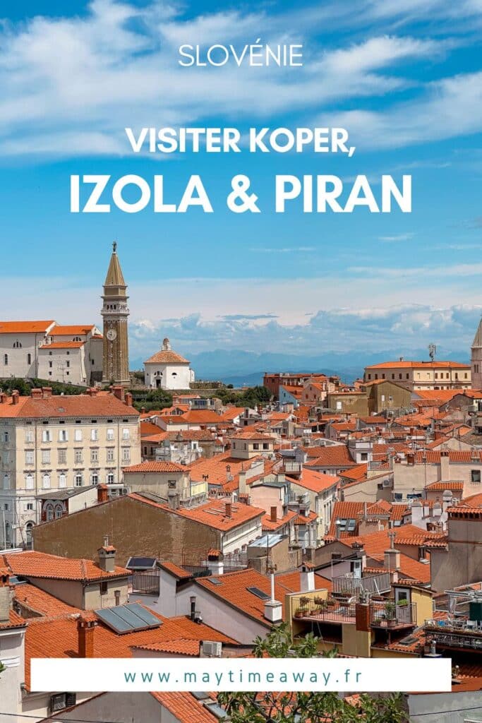 Que faire sur la côte slovène : Piran, Izola et Koper
