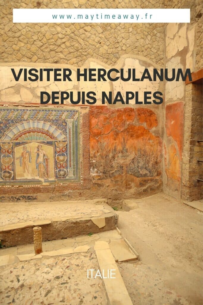 Visiter Herculanum depuis Naples : mon coup de cœur, en une demi-journée